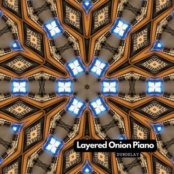 Layered Onion Piano - Dubdelay